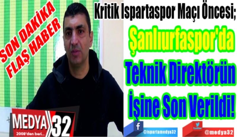 SON DAKİKA 
FLAŞ HABER 
Yarınki Kritik Ispartaspor Maçı Öncesi; 
Şanlıurfaspor