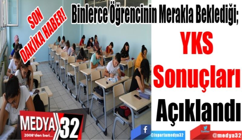 SON DAKİKA HABER! 
Binlerce Öğrencinin Merakla Beklediği; 
YKS 
Sonuçları 
Açıklandı
