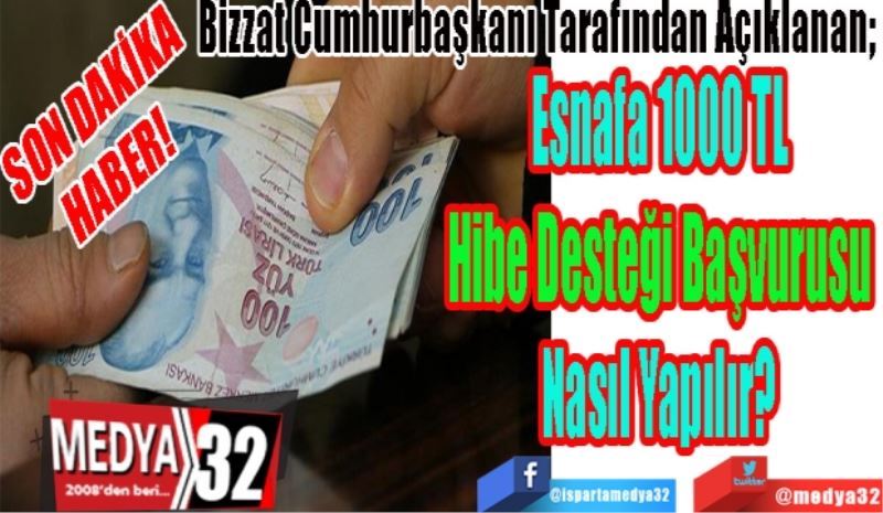 
SON DAKİKA
HABER! 
Bizzat Cumhurbaşkanı Tarafından Açıklanan; 
Esnafa 1000 TL 
Hibe Desteği Başvurusu 
Nasıl Yapılır? 
