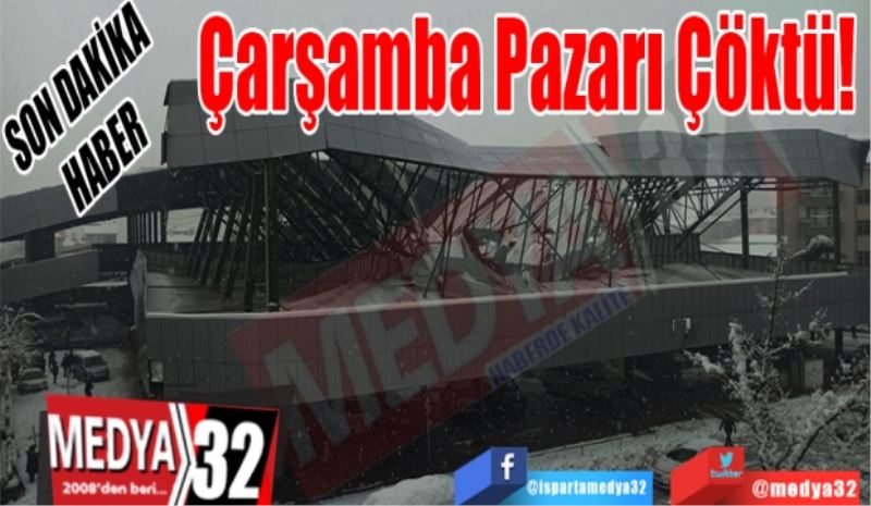 SON DAKİKA 
HABER 
Çarşamba Pazarı Çöktü!
