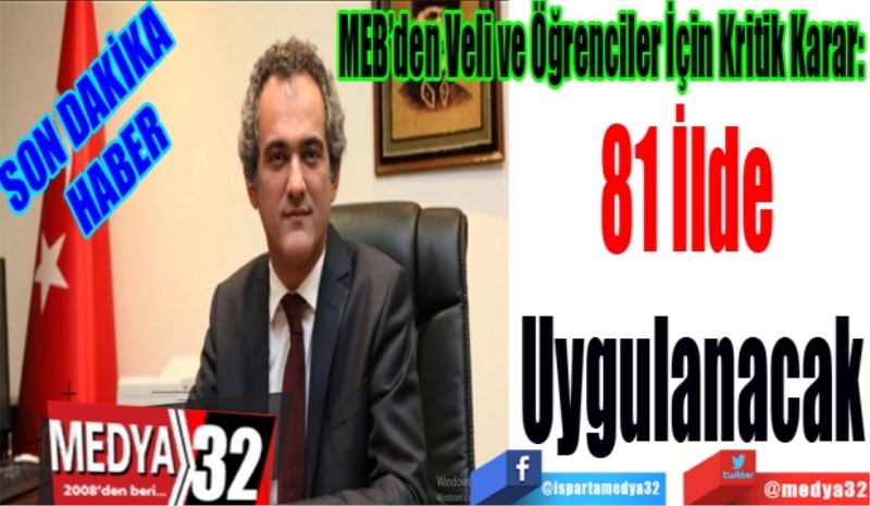 SON DAKİKA 
HABER 
MEB’den Veli ve Öğrenciler İçin Kritik Karar: 
81 İlde 
Uygulanacak
