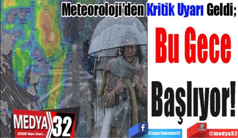 SON DAKİKA HABER 
Meteoroloji’den Kritik Uyarı Geldi; 
Bu Gece
Başlıyor!
