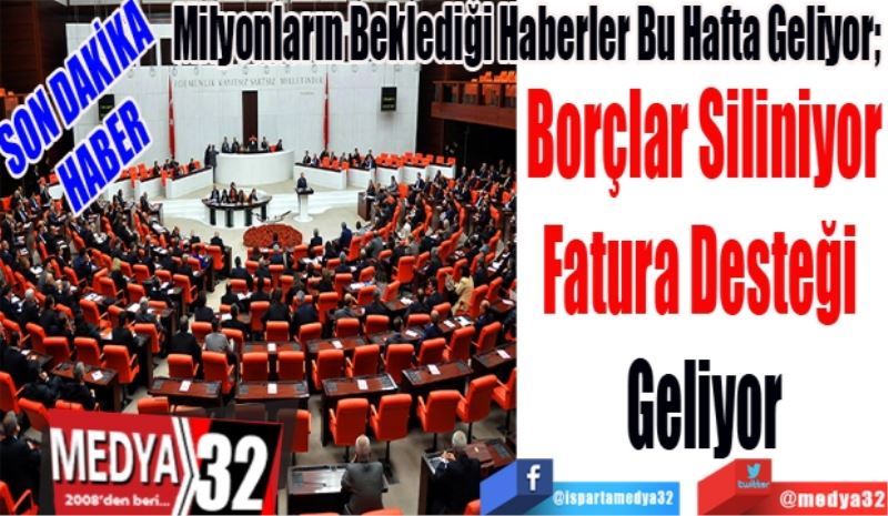 SON DAKİKA
HABER 
Milyonların Beklediği Haberler Bu Hafta Geliyor;  
Borçlar Siliniyor
Fatura Desteği Geliyor
