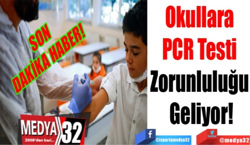 SON 
DAKİKA HABER! 
Okullara 
PCR Testi 
Zorunluluğu 
Geliyor!
