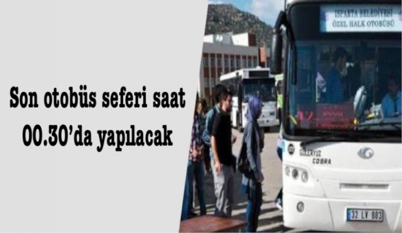 Son otobüs seferi saat 00.30’da yapılacak