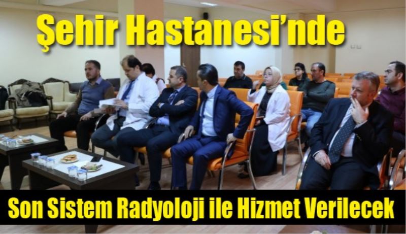 Son Sistem Radyoloji ile Hizmet Verilecek