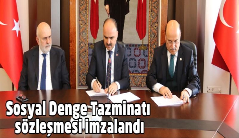 Sosyal Denge Tazminatı sözleşmesi imzalandı