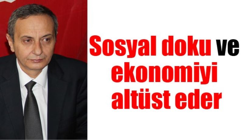 Sosyal doku ve ekonomiyi altüst eder