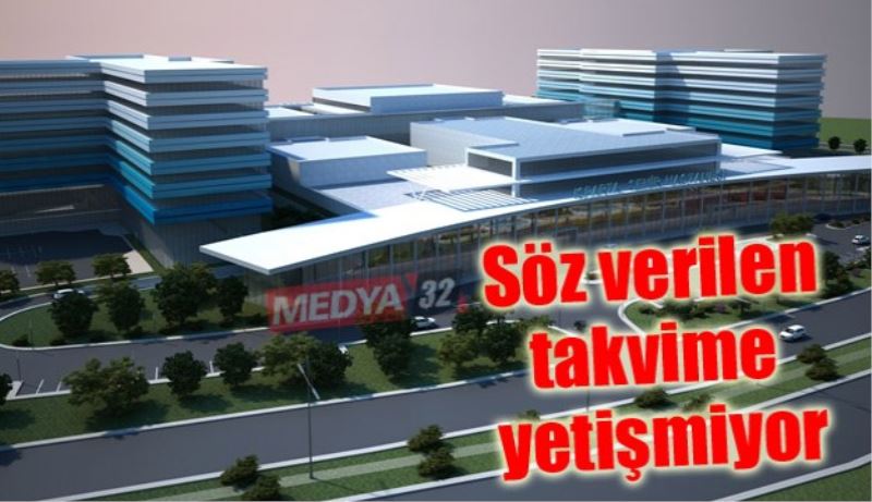 Söz verilen takvime yetişmiyor