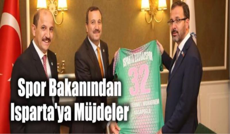 Spor Bakanından Isparta’ya müjdeler