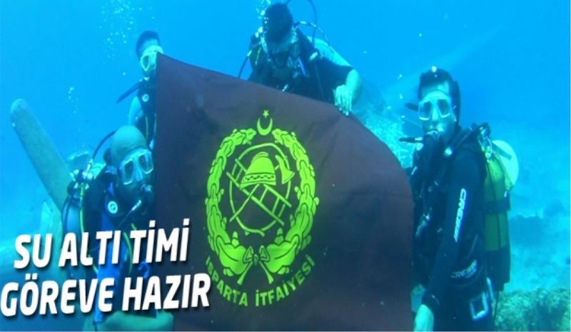 SU ALTI TİMİ GÖREVE HAZIR