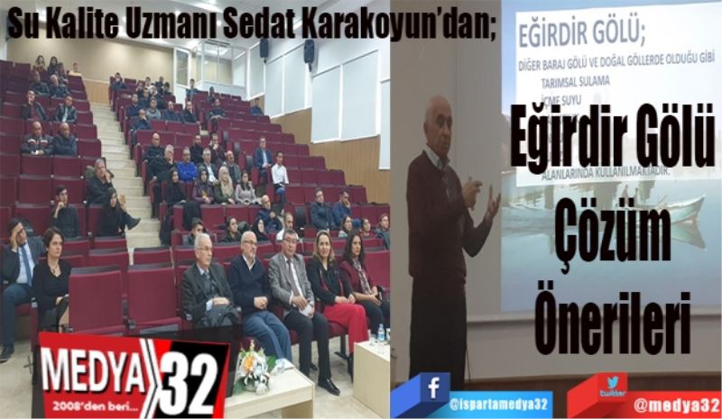 Su Kalite Uzmanı Sedat Karakoyun’dan;  
Eğirdir Gölü 
Çözüm 
Önerileri 
