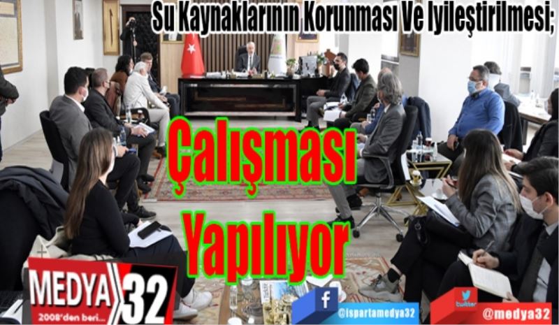 Su Kaynaklarının Korunması Ve İyileştirilmesi; 
Çalışması 
Yapılıyor 
