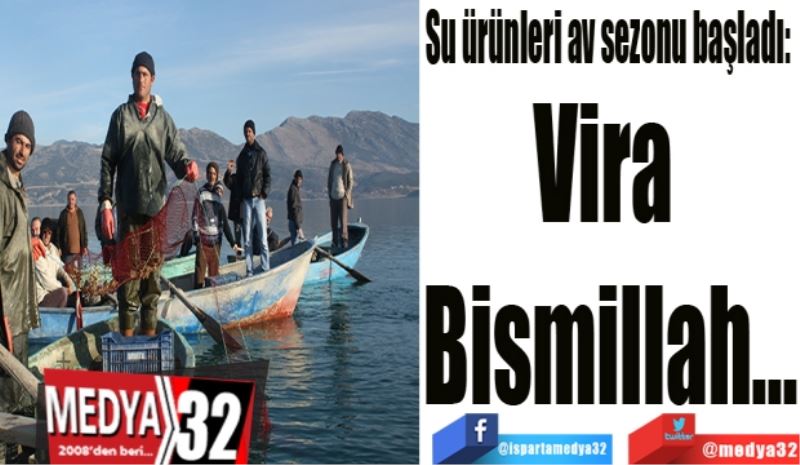 Su ürünleri av sezonu başladı: 
Vira bismillah…
