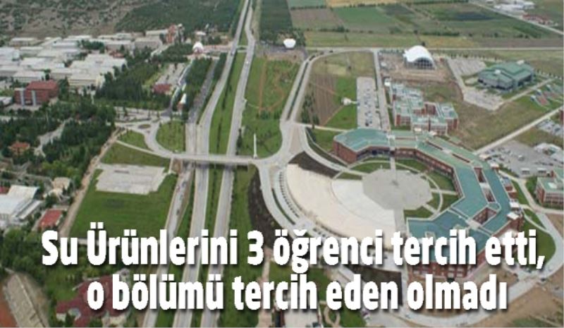 Su Ürünlerini 3 öğrenci tercih etti, o bölümü tercih eden olmadı