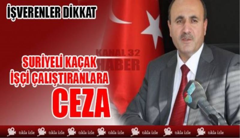 Suriyeli kaçak işçi çalıştırana ceza