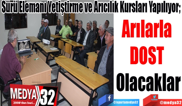 Sürü Elemanı Yetiştirme ve Arıcılık Kursları Yapılıyor; 
Arılarla 
DOST 
Olacaklar 

