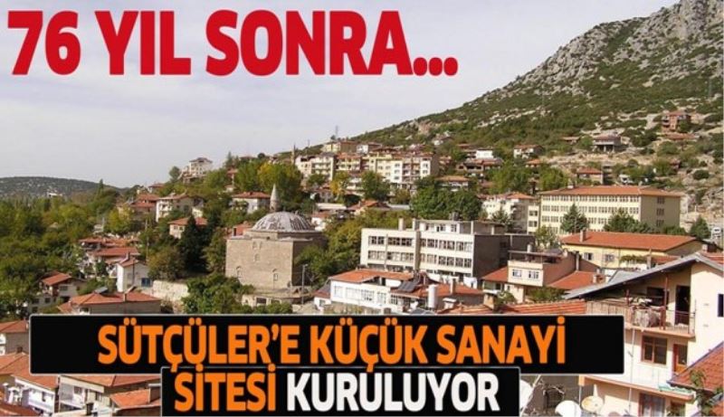 Sütçüler’e küçük sanayi sitesi kuruluyor