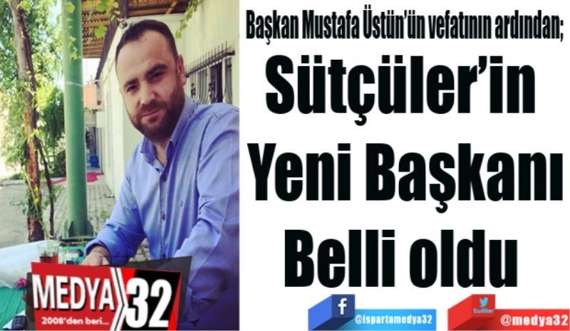 Sütçüler’in 
Yeni Başkanı
Belli oldu 
