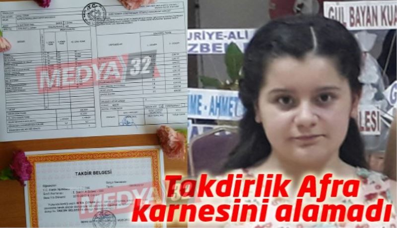 Takdirlik Afra karnesini alamadı