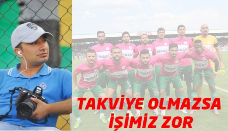 TAKVİYE OLMAZSA İŞİMİZ ZOR