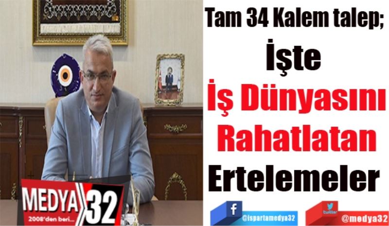 Tam 34 Kalem talep; 
İşte 
İş Dünyasını
Rahatlatan
Ertelemeler 
