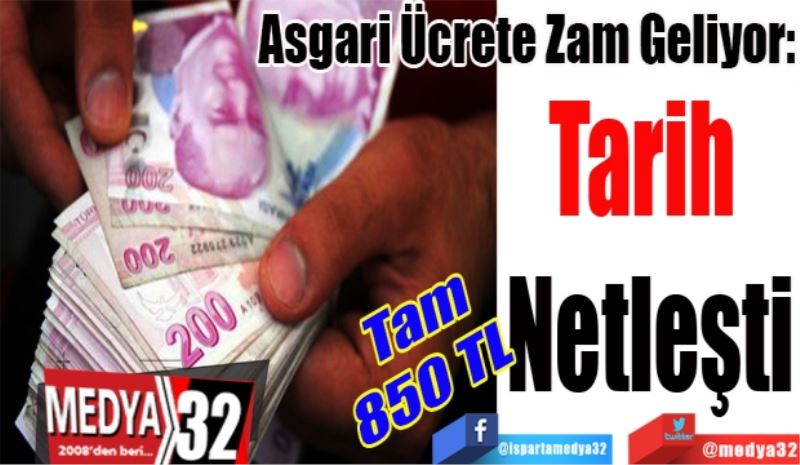 Tam
850 TL 
Asgari Ücrete Zam Geliyor: 
Tarih 
Netleşti
