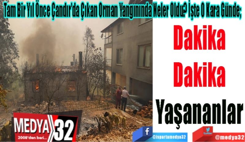 Tam Bir Yıl Önce Çandır’da Çıkan Orman Yangınında Neler Oldu? İşte O Kara Günde; 
Dakika
Dakika
Yaşananlar
