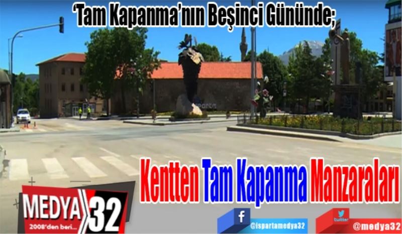 ‘Tam Kapanma’nın Beşinci Gününde; 
Kentten Tam 
Kapanma 
Manzaraları
