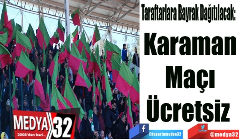 Taraftarlara Bayrak Dağıtılacak:  
Karaman
Maçı
Ücretsiz 
