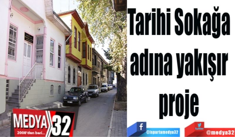 Tarihi Sokağa 
adına yakışır 
proje 
