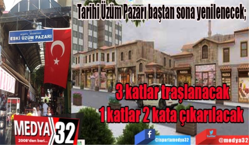 Tarihi Üzüm Pazarı başkan sona yenilenecek; 
3 katlar traşlanacak
1 katlar 2 kata çıkarılacak 
