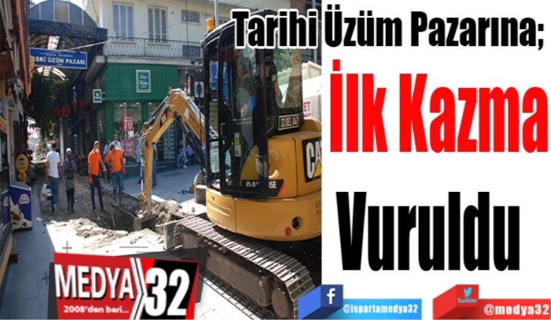 Tarihi Üzüm Pazarına; 
İlk Kazma
Vuruldu  
