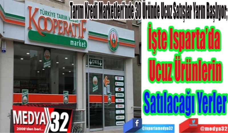 Tarım Kredi Marketleri’nde 30 Üründe Ucuz Satışlar Yarın Başlıyor; 
İşte Isparta’da 
Ucuz Ürünlerin
Satılacağı Yerler 
