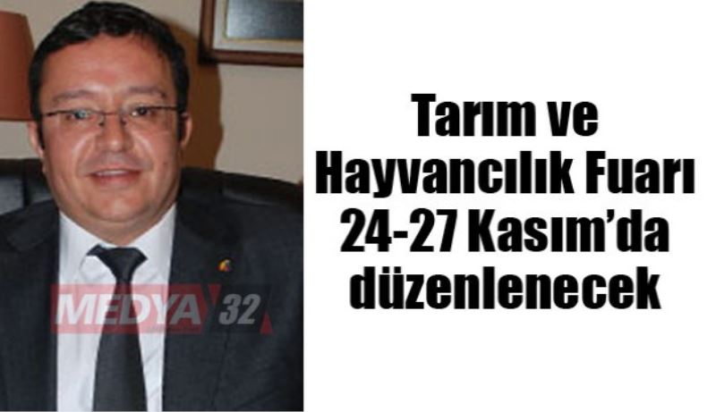 Tarım ve Hayvancılık Fuarı 24-27 Kasım’da düzenlenecek 