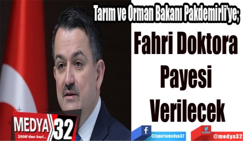 Tarım ve Orman Bakanı Pakdemirli’ye; 
Fahri Doktora 
Payesi 
Verilecek
