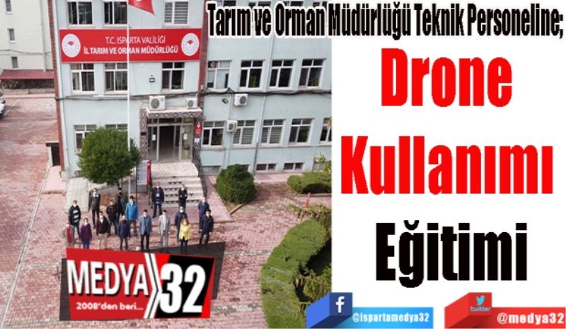 Tarım ve Orman Müdürlüğü Teknik Personeline; 
Drone 
Kullanımı 
Eğitimi
