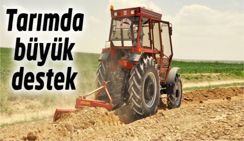 Tarımda büyük destek 