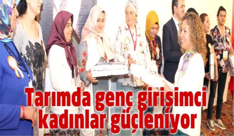 Tarımda genç girişimci kadınlar güçleniyor
