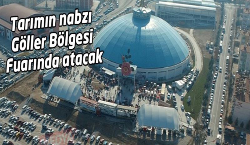 Tarımın nabzı Göller Bölgesi Fuarında atacak