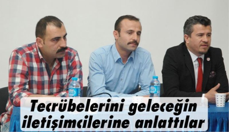 Tecrübelerini geleceğin iletişimcilerine anlattılar 