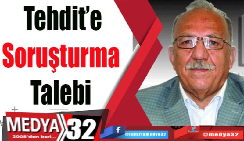 Tehdit’e
Soruşturma 
Talebi 
