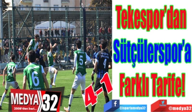 Tekespor’dan 
Sütçülerspor’a
Farklı Tarife! 
