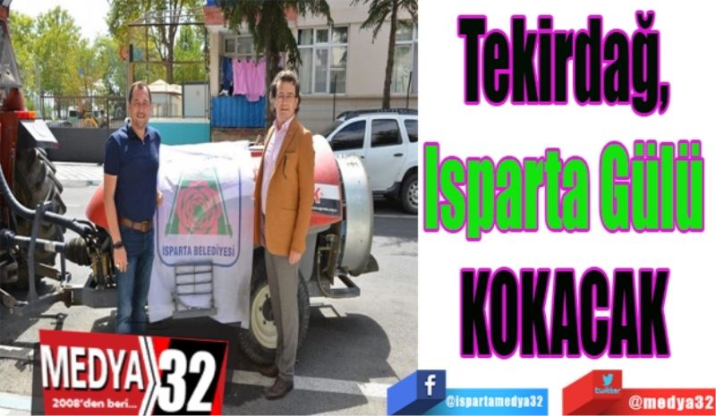 
Tekirdağ, 
Isparta Gülü 
KOKACAK 
