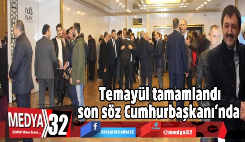 Temayül tamamlandı son söz Cumhurbaşkanı’nda 