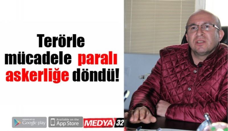 Terörle mücadele paralı askerliğe döndü!