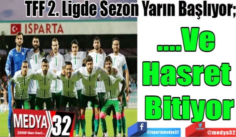 TFF 2. Ligde Sezon Yarın Başlıyor; 
.…Ve 
Hasret 
Bitiyor
