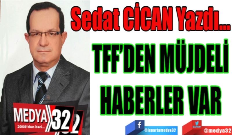 TFF’DEN MÜJDELİ
HABERLER VAR
