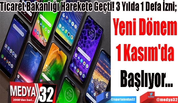 Ticaret Bakanlığı Harekete Geçti! 3 Yılda 1 Defa İzni; 
Yeni Dönem 
1 Kasım