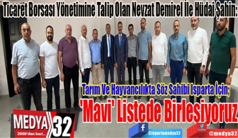 Ticaret Borsası Yönetimine Talip Olan Nevzat Demirel İle Hüdai Şahin:
Tarım Ve Hayvancılıkta Söz Sahibi Isparta İçin; 
